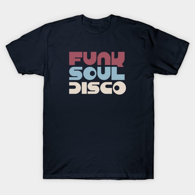 Funk Soul Disco T-Shirt by modernistdesign